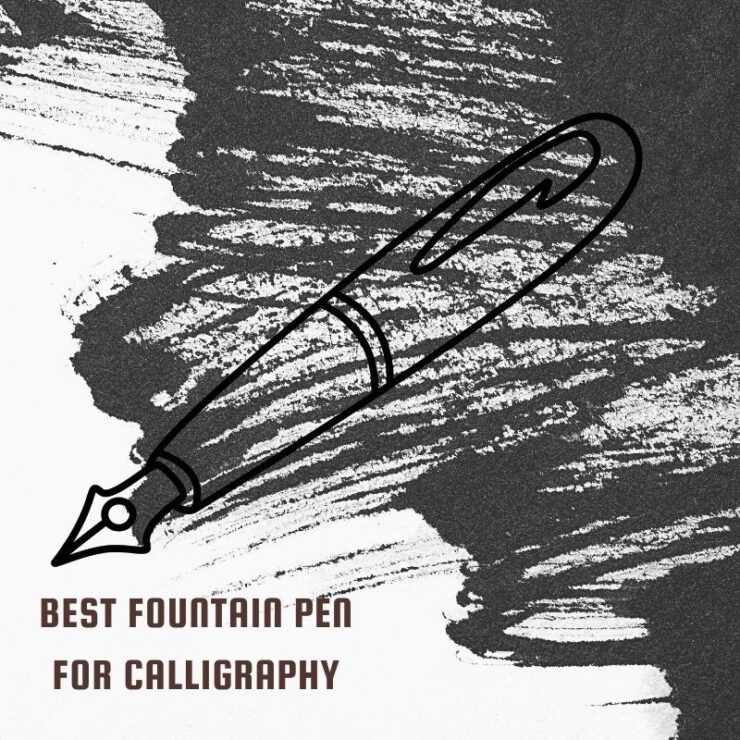 Best Fountain Pen For Calligraphy